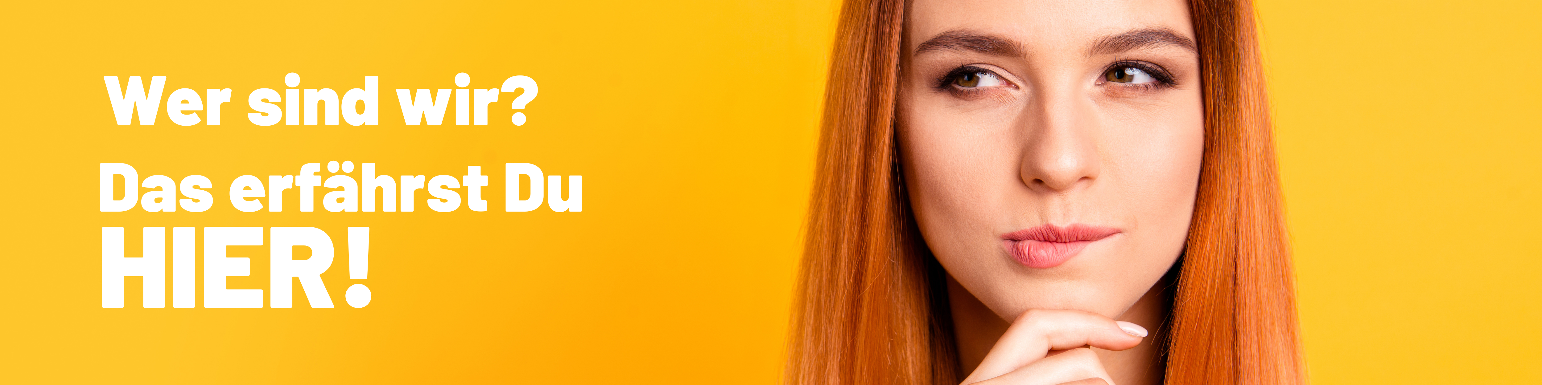 Banner: Frau mit nachdenklichem Blick, Text "Wer sind wir? Das erfährst Du HIER!".